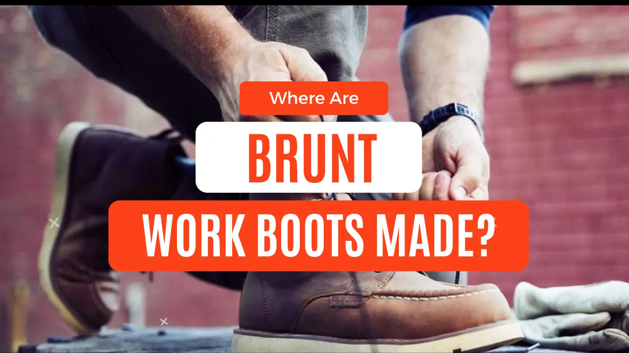 Where Are Brunt Work Boots Made