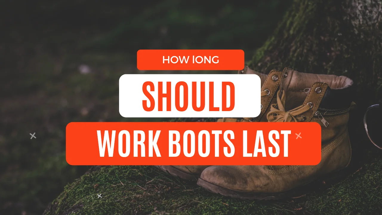how long should work boots last