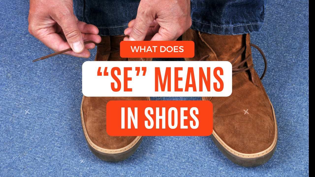 What Does SE Mean in Shoes